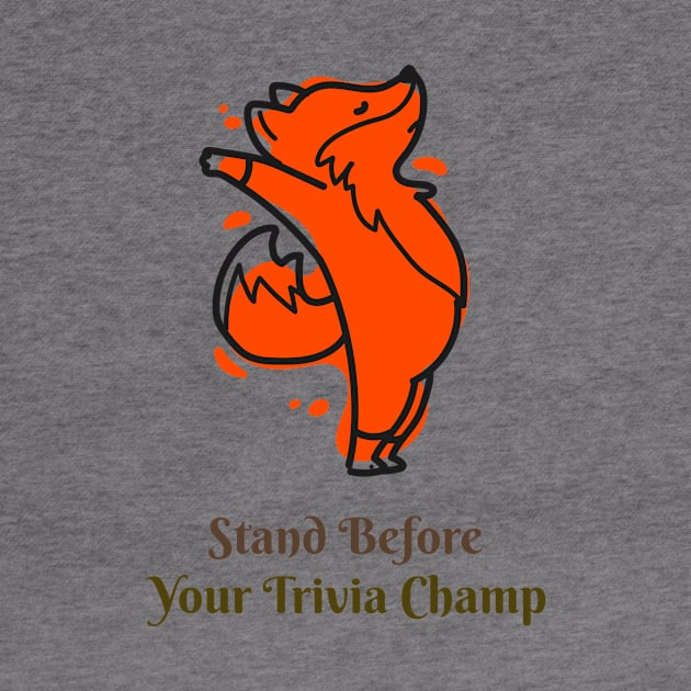 Stand Before Your Trivia Champ! by Sly Fox Trivia